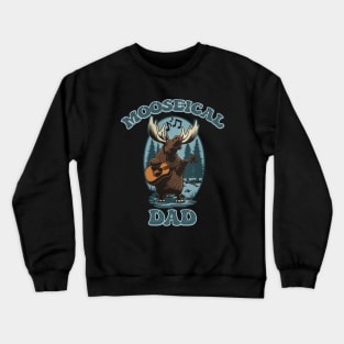 Mooseical - Musical Dad Moose with a Acoustic Guitar Crewneck Sweatshirt